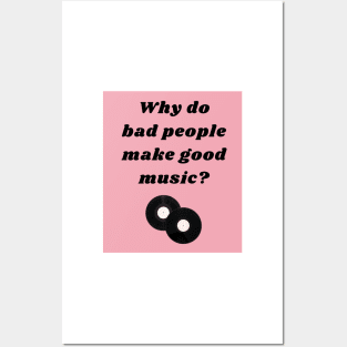 Why Do Bad People Make Good Music Print Posters and Art